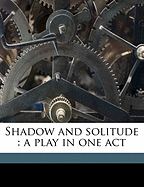 Shadow and Solitude: A Play in One Act