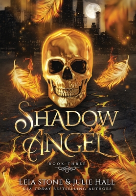 Shadow Angel: Book Three - Stone, Leia, and Hall, Julie