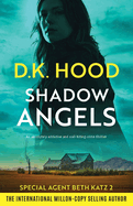 Shadow Angels: An absolutely addictive and nail-biting crime thriller