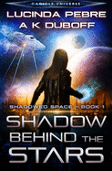 Shadow Behind the Stars (Shadowed Space Book 1)