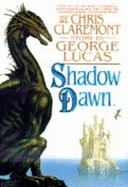 Shadow Dawn - Lucas, George, and Claremont, Chris