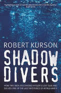 Shadow Divers How Two Men Discovered Hitler's Lost Sub and Solved One of the Last Mysteries of World War II Anz Only