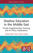 Shadow Education in the Middle East: Private Supplementary Tutoring and Its Policy Implications