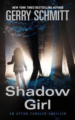 Shadow Girl: An Afton Tangler Thriller - Schmitt, Gerry