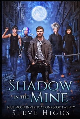 Shadow in the Mine: Blue Moon Investigations Book 20 - Higgs, Steven