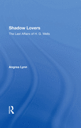 Shadow Lovers UK Edition: The Last Affairs Of H.g.wells