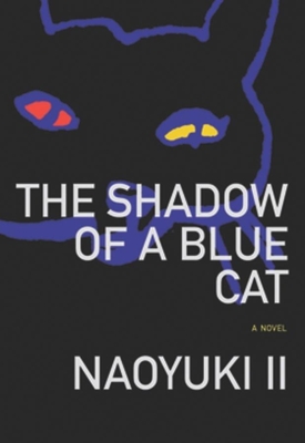 Shadow of a Blue Cat - II, Naoyuki, and Refle, Sophie (Translated by), and Lammers, Wayne P (Translated by)