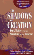 Shadow of Creation: Dark Matters and the Structure of the Universe - Riordan, Michael, P.E., and Schramm, David N, and Hawking, Stephen (Foreword by)