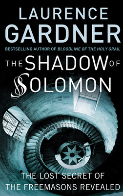 Shadow of Solomon: The Lost Secret of the Freemasons Revealed - Gardner, Laurence