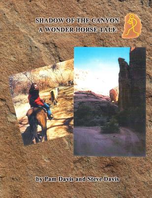 Shadow of the Canyon: A Wonder Horse Tale - Davis, Steve, and Davis, Pam