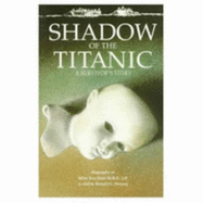 Shadow of the Titanic: A Survivor's Story, a Biography of Miss Eva Hart