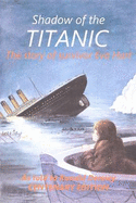 Shadow of the Titanic: The Story of Survivor Eva Hart