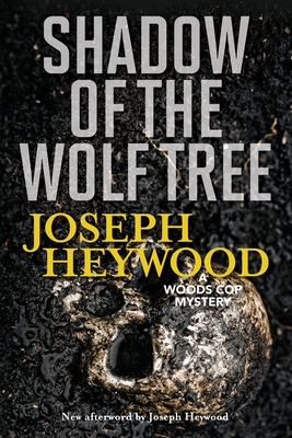 Shadow of the Wolf Tree: A Woods Cop Mystery - Heywood, Joseph