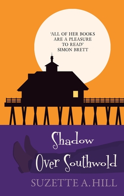 Shadow Over Southwold: The Wonderfully Witty Classic Mystery - Hill, Suzette A