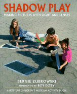 Shadow Play: Making Pictures W Light & Lenses