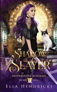 Shadow Slayer: Moongrove Academy: Wicked Spells Book 2