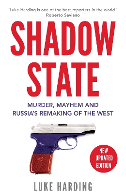 Shadow State: Murder, Mayhem and Russia's Remaking of the West - Harding, Luke