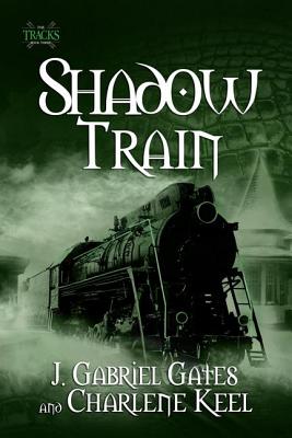Shadow Train - Gates, J, and Keel, Charlene