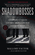 Shadowbosses: Government Unions Control America and Rob Taxpayers Blind