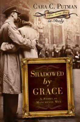Shadowed by Grace: A Story of Monuments Men - Putman, Cara C