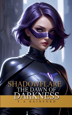 Shadowflare: The Dawn Of Darkness - Rainford, T A