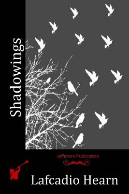 Shadowings - Hearn, Lafcadio