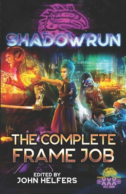 Shadowrun: The Complete Frame Job - Birtolo, Dylan, and Chang, Brooke, and Steele, Bryan Cp