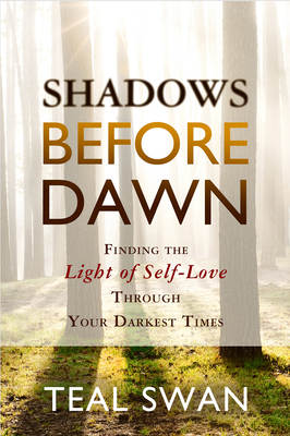 Shadows Before Dawn: Finding the Light of Self-Love Through Your Darkest Times - Swan, Teal