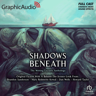 Shadows Beneath [Dramatized Adaptation]: The Writing Excuses Anthology