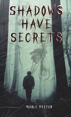 Shadows Have Secrets - Keefer, Nicole