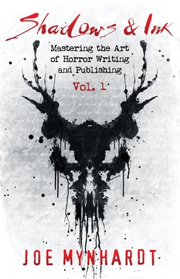Shadows & Ink: Mastering the Art of Horror Writing and Publishing - Mynhardt, Joe