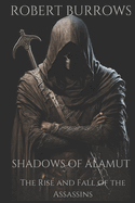 Shadows of Alamut: The Rise And Fall of The Assassins