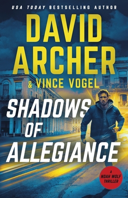 Shadows of Allegiance - Vogel, Vince, and Archer, David