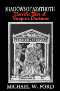Shadows of Azathoth: Horrific Tales of Vampiric Darkness