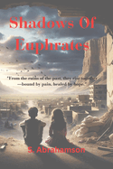 Shadows of Euphrates: "From the ruins of the past, they rise together-bound by pain, healed by hope."