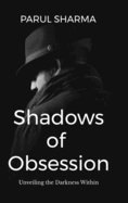 Shadows of Obsession: Unveiling the Darkness Within