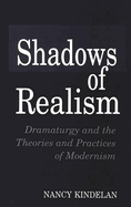 Shadows of Realism: Dramaturgy and the Theories and Practices of Modernism