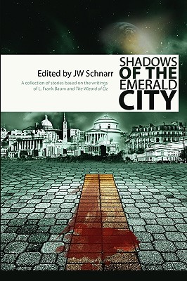 Shadows of the Emerald City - Schnarr, James W (Editor), and Schnarr, Jw (Editor)