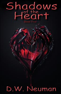 Shadows of the Heart: Book Five - Neuman, D W