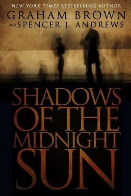 Shadows of the Midnight Sun - Brown, Graham, and Andrews, Spencer J