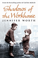 Shadows Of The Workhouse: The Drama Of Life In Postwar London