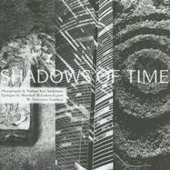 Shadows of Time - Anderson, Nathan Troi (Photographer), and Gordon, Terrence W (Epilogue by)