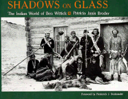 Shadows on Glass: The Indian World of Ben Wittick - Broder, Patricia Janis