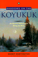 Shadows on the Koyukuk: An Alaskan Native's Life