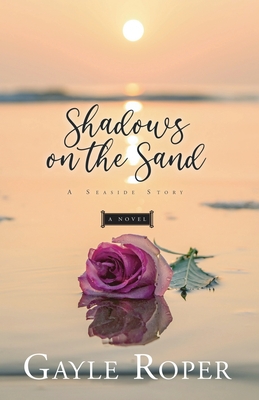 Shadows on the Sand: A Seaside Novel - Roper, Gayle