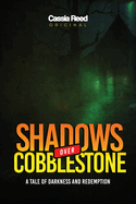 Shadows over Cobblestone (A Novel): A Tale of Darkness and Redemption
