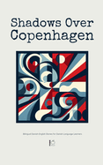 Shadows Over Copenhagen: Bilingual Danish-English Stories for Danish Language Learners