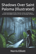 Shadows Over Saint Paloma (Illustrated): A Dark Psychological Thriller of Secrets, Control, and Betrayal, A Domestic Psychological Suspense of Love, Lies, Revenge, and Murder