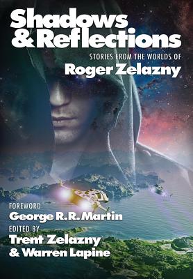 Shadows & Reflections: A Roger Zelazny Tribute Anthology - Martin, George R R, and Zelazny, Roger, and Brust, Steven