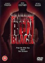 Shadows Run Black